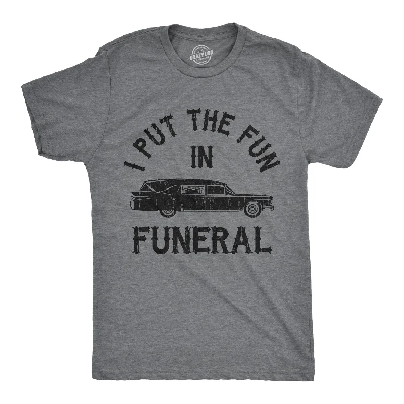 Men's distressed denim - look t - shirts with a rugged appealI Put The Fun In Funeral Men's T Shirt